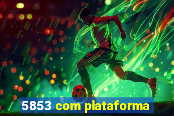 5853 com plataforma